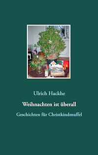 Weihnachten ist überall - Ulrich Hackhe - ebook
