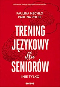 Trening językowy dla seniorów i nie tylko - Mechło Paulina, Polek Paulina - książka