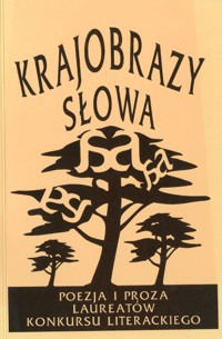 Krajobrazy słowa. Poezja i proza laureatów konkursu literackiego 1999-2000 - wybór Piotr Kowalski - ebook