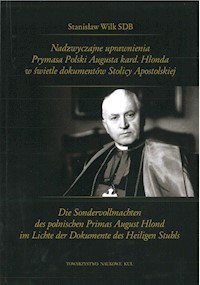Nadzwyczajne uprawnienia Prymasa Polski Augusta kard. Hlonda w świetle dokumentów Stolicy Apostolskiej - Wilk Stanisław - książka