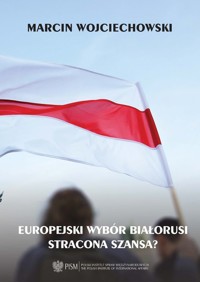 Europejski wybór Białorusi Stracona szansa? - Wojciechowski Marcin - książka