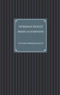 Briefe an Josephine - Norman Franz - ebook