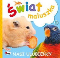 Świat maluszka. Nasi ulubieńcy - zbiorowa praca - książka