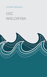Ość wieloryba - Nowara Lesław - książka