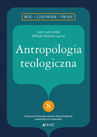 Antropologia teologiczna - Juan Luis Lorda, Alfredo Álvarez Lacruz - książka