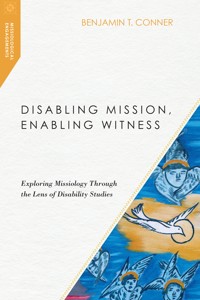 Disabling Mission, Enabling Witness - Benjamin T. Conner - ebook