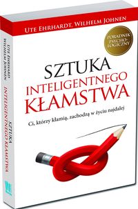 Sztuka inteligentnego kłamstwa - Ehrhardt Ute, Johnen Wilhelm - książka