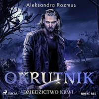 Okrutnik. Dziedzictwo krwi - Aleksandra Rozmus - ebook + audiobook