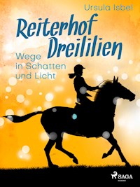 Reiterhof Dreililien 10 - Wege in Schatten und Licht - Ursula Isbel - ebook