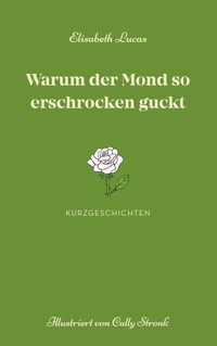 Warum der Mond so erschrocken guckt - Elisabeth Lucas - ebook