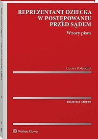 Reprezentant dziecka w postępowaniu przed sądem. Wzory pism - Cezary Podsiadlik - książka