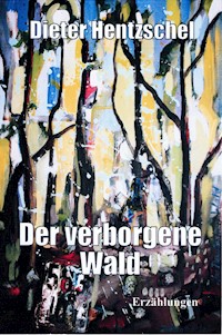 Der verborgene Wald - Dieter Hentzschel - ebook