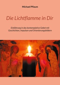 Die Lichtflamme in Dir - Michael Pflaum - ebook