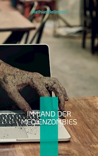 Im Land der Medienzombies - Mathias Bellmann - ebook