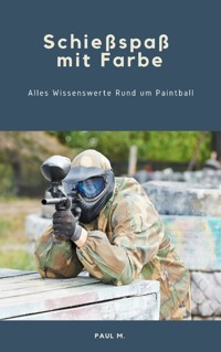 Schießspaß mit Farbe - Paul M. - ebook