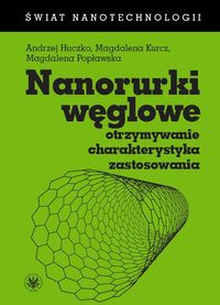 Nanorurki węglowe - Huczko Andrzej,  Kurcz Magdalena, Popławska Magdalena - książka