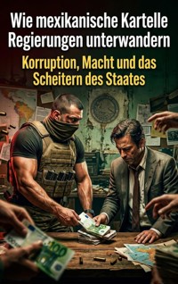 Wie mexikanische Kartelle Regierungen unterwandern - Max Winter - ebook