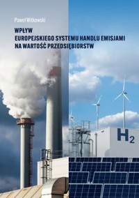 Wpływ europejskiego systemu handlu emisjami na wartość przedsiębiorstw - Witkowski Paweł - książka