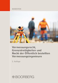 Vermessungsrecht, Grenzstreitigkeiten und Recht der Öffentlich bestellten Vermessungsingenieure - Markus Kriesten - ebook