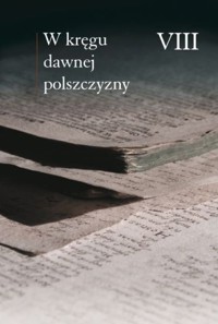 W kręgu dawnej polszczyzny VIII - Zmuda Ewa, Olma Marceli, Horyń Ewa - książka