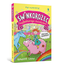 Świnkorożec. Jednoroga świnka! Zamieszanie z jednorożcem - Hanna Shaw - książka