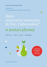 Dieta warzywno-owocowa dr Ewy Dąbrowskiej w postaci płynnej - Dąbrowska Beata Anna - książka