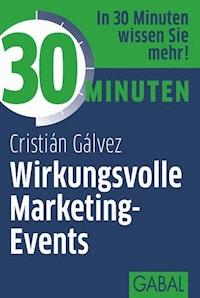 30 Minuten Wirkungsvolle Marketing-Events - Cristián Gálvez - ebook
