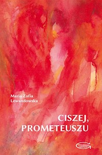 Ciszej, Prometeuszu - Lewandowska Maria Zofia - książka