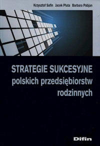 Strategie sukcesyjne polskich przedsiębiorstw rodzinnych - Safin Krzysztof, Pluta Jacek, Pabjan Barbara - książka