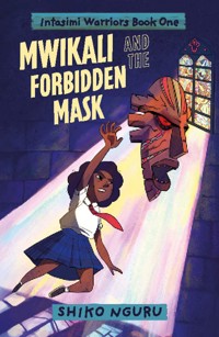 Mwikali and the Forbidden Mask - Shiko Nguru - ebook