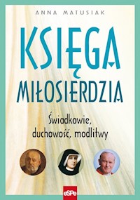 Księga miłosierdzia Świadkowie Duchowość Modlitwy - Matusiak Anna - książka