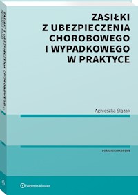Zasiłki z ubezpieczenia chorobowego i wypadkowego w praktyce - Agnieszka Ślązak - książka