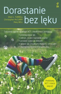 Dorastanie bez lęku. Ćwiczenia oparte na terapii ACT i mindfulness - Christopher McCurry, Sheri L. Turrell, Mary Bell - ebook + książka