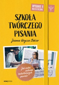 Szkoła twórczego pisania. Jak zostać autorem bestsellerowych powieści. Wydanie 2 rozszerzone - Joanna Wrycza-Bekier - audiobook