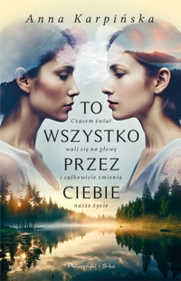 To wszystko przez ciebie - Anna Karpińska - ebook + audiobook + książka