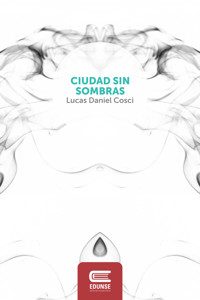 Ciudad sin sombras - Lucas Daniel Cosci - ebook