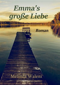 Emma's große Liebe - Melinda Waleni - ebook
