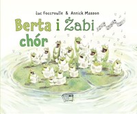 Berta i żabi chór - Foccroulle Luc - książka