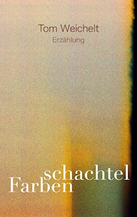 Farbenschachtel - Tom Weichelt - ebook