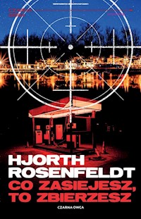 Co zasiejesz, to zbierzesz - Hjorth Michael, Rosenfeldt Hans - książka