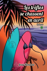 Les trèfles se chassent en avril - Tome 1 - Jessy Riendeau - ebook