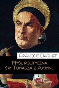 Myśl polityczna św. Tomasza z Akwinu - Daguet François - ebook + książka