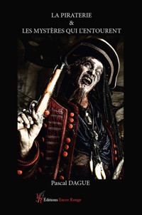 La piraterie & les mystères qui l'entourent - Pascal Dague - ebook