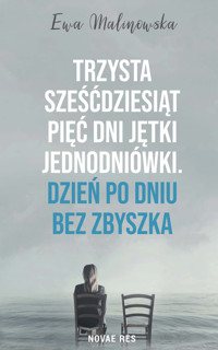 Trzysta sześćdziesiąt pięć dni jętki jednodniówki. Dzień po dniu bez Zbyszka - Malinowska Ewa - ebook
