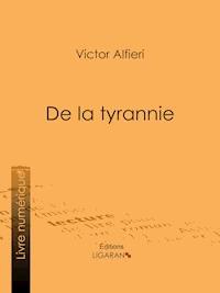 De la Tyrannie - Victor Alfieri - ebook