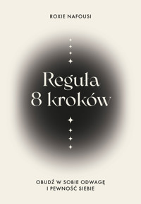 Reguła 8 kroków. Obudź w sobie odwagę i pewność siebie - Roxie Nafousi - ebook + książka