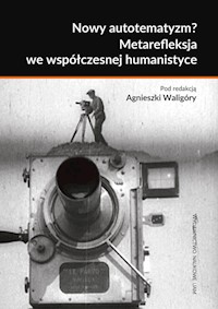 Nowy autotematyzm? Metarefleksja we współczesnej humanistyce -  - książka