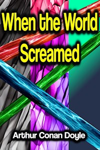 When the World Screamed - Arthur Conan Doyle - ebook