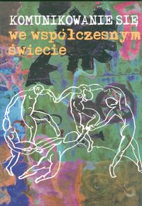 Komunikowanie się we współczesnym świecie -  - książka