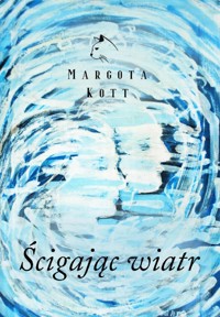 Ścigając wiatr - Kott Margota - ebook